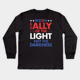 Be an Ally of the Light, Not the Darkness - Joe Biden Kids Long Sleeve T-Shirt